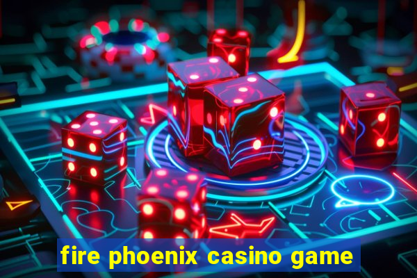 fire phoenix casino game