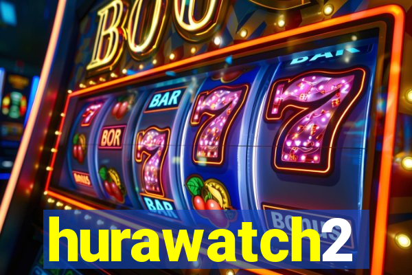 hurawatch2