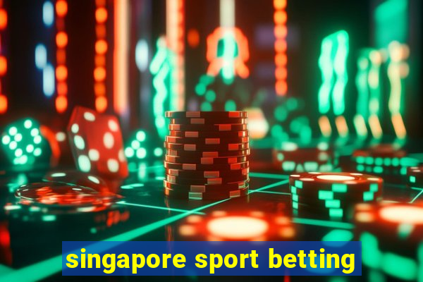 singapore sport betting