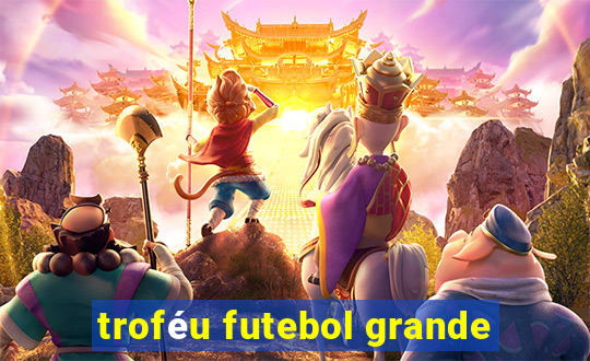 troféu futebol grande