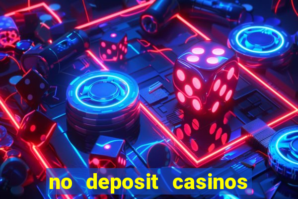 no deposit casinos free spins