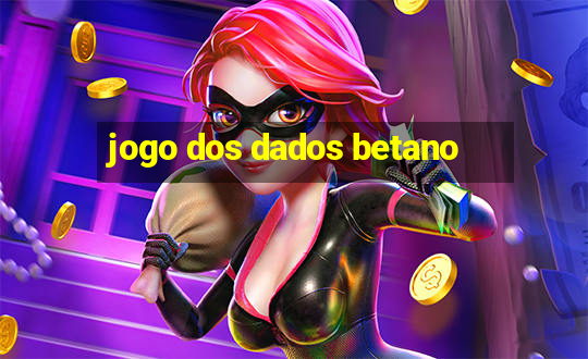 jogo dos dados betano