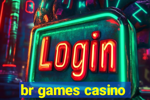 br games casino