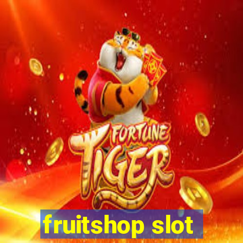 fruitshop slot