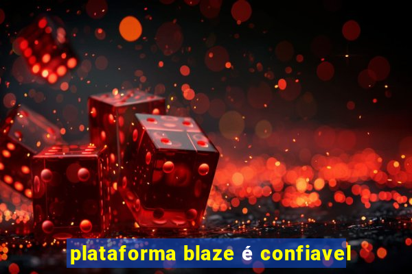 plataforma blaze é confiavel