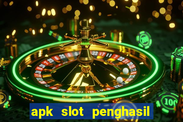 apk slot penghasil saldo dana