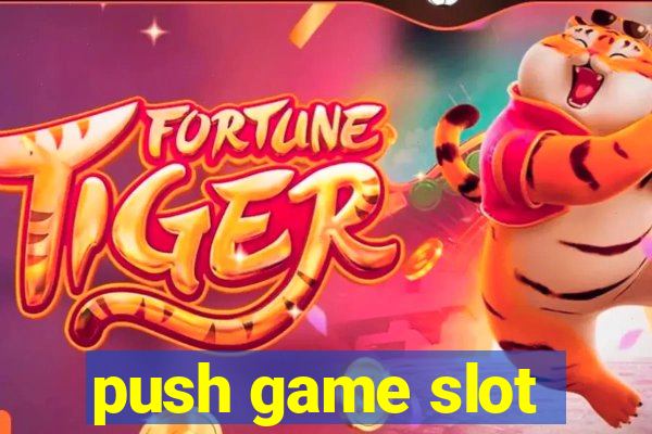 push game slot