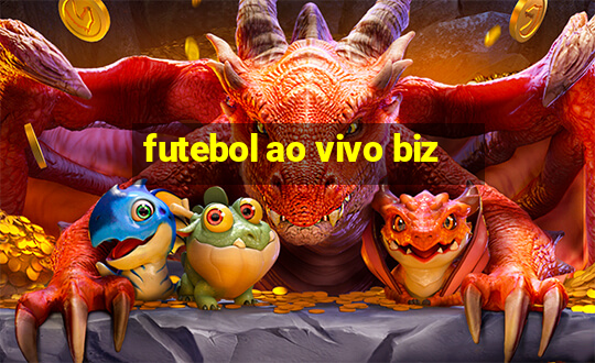 futebol ao vivo biz