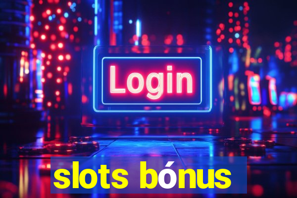 slots bónus