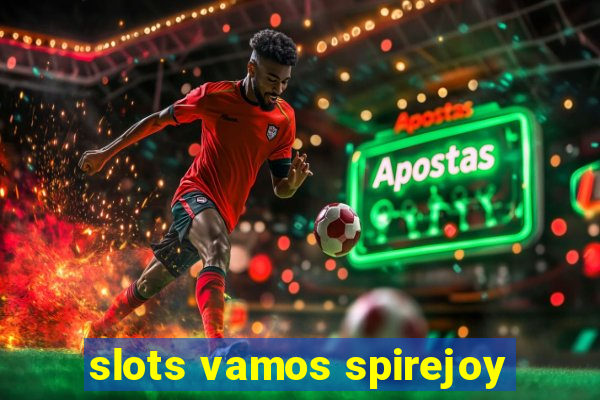 slots vamos spirejoy