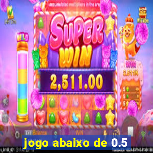 jogo abaixo de 0.5