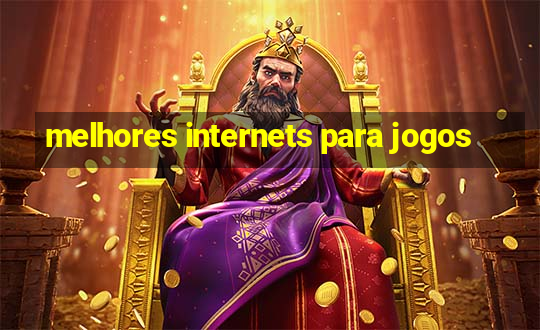 melhores internets para jogos