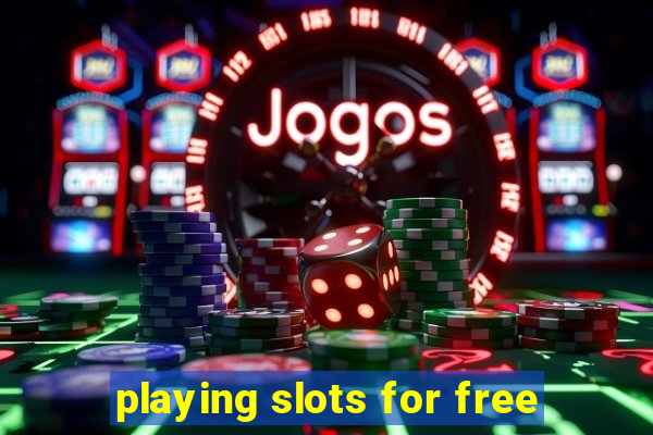 playing slots for free