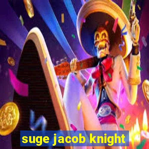 suge jacob knight