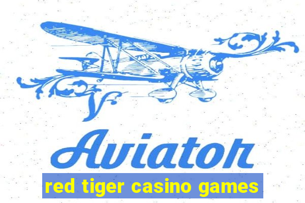 red tiger casino games