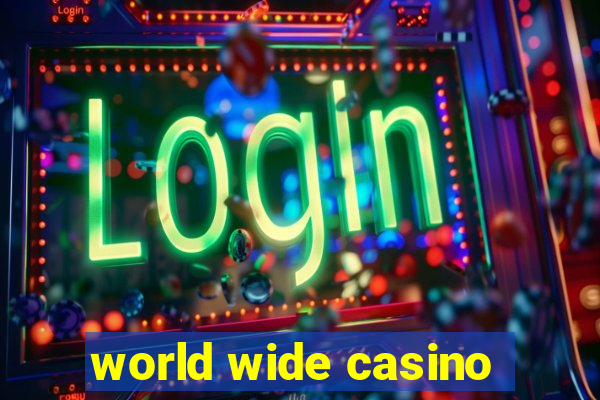 world wide casino