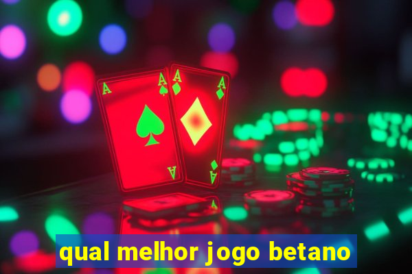 qual melhor jogo betano