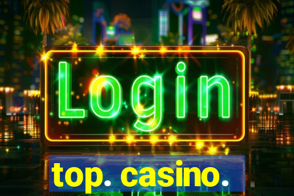 top. casino.