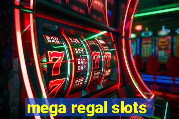 mega regal slots