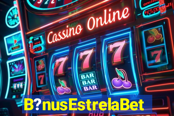 B?nusEstrelaBet