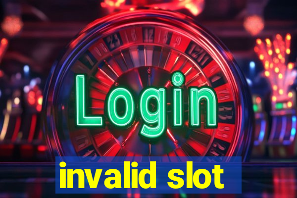 invalid slot