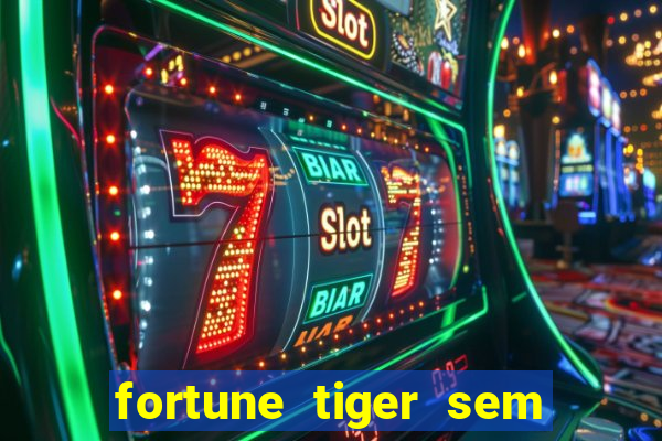 fortune tiger sem deposito minimo