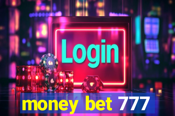 money bet 777