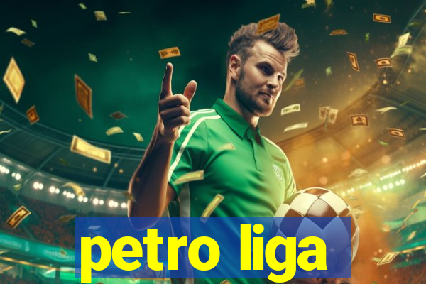 petro liga