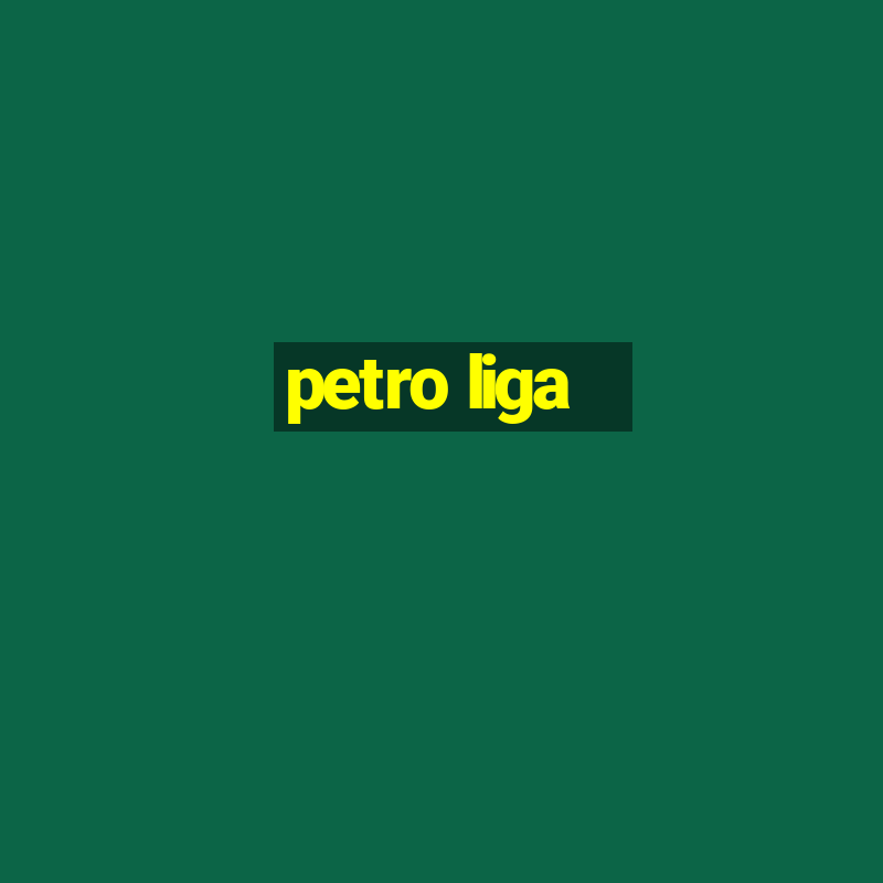 petro liga