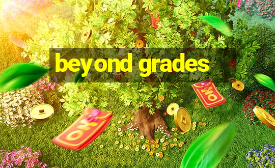 beyond grades