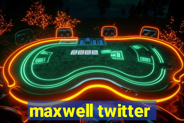 maxwell twitter