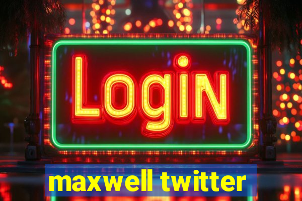 maxwell twitter