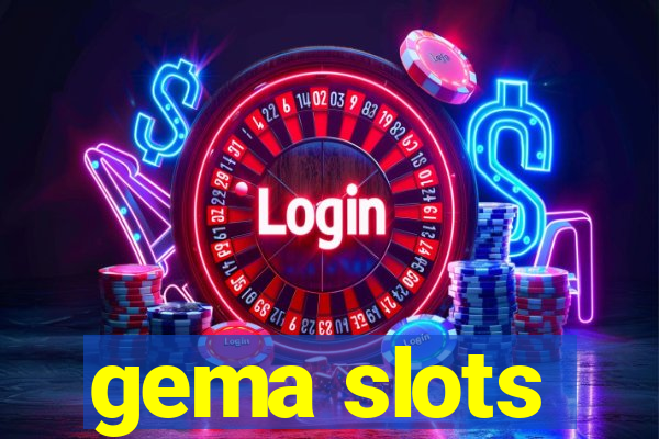 gema slots