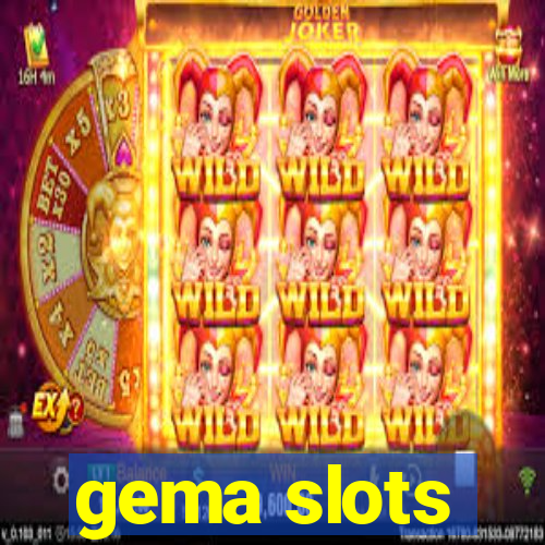 gema slots