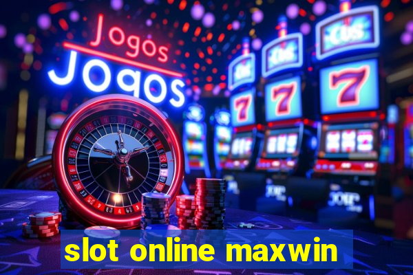 slot online maxwin