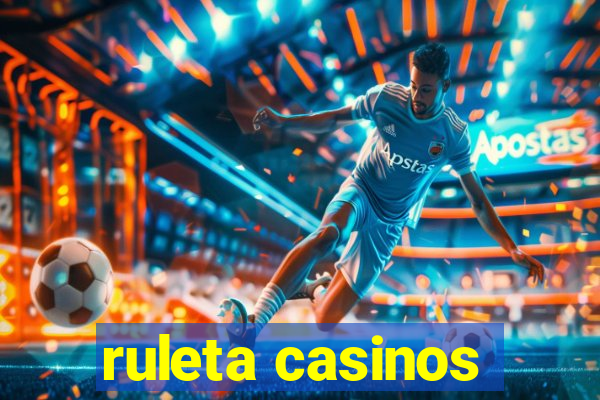 ruleta casinos