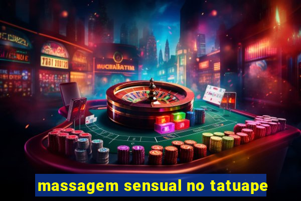 massagem sensual no tatuape