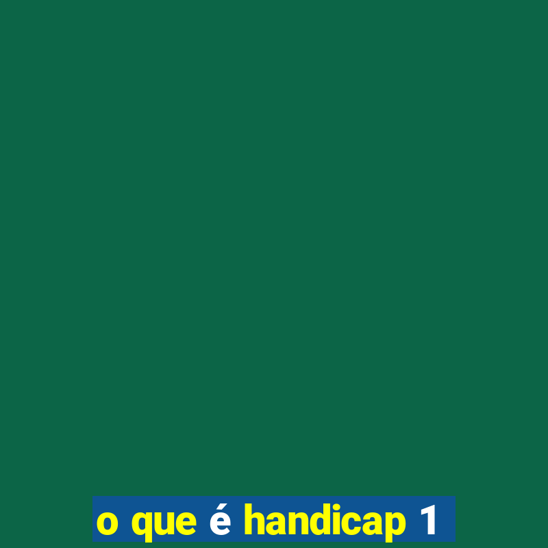 o que é handicap 1