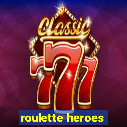 roulette heroes