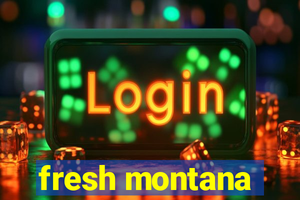 fresh montana