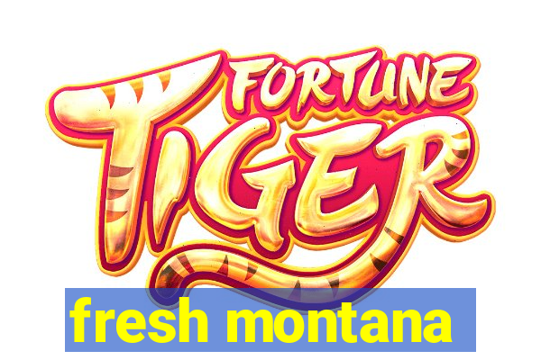 fresh montana