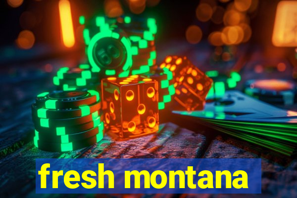 fresh montana