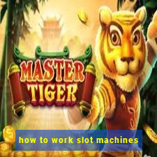 how to work slot machines