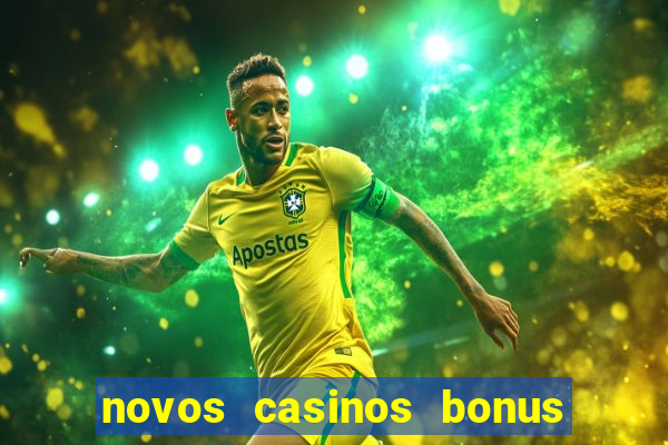 novos casinos bonus sem deposito