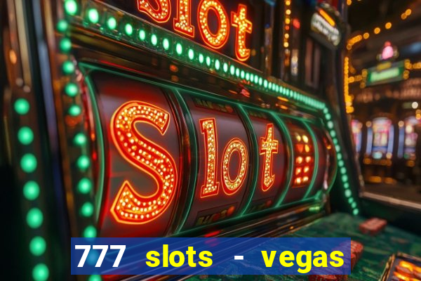 777 slots - vegas casino slot