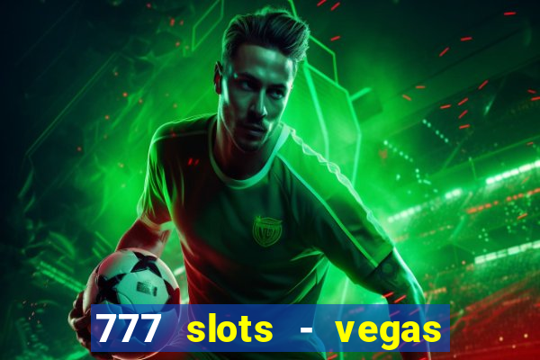 777 slots - vegas casino slot