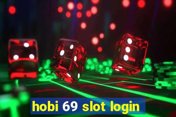 hobi 69 slot login