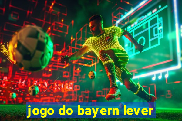 jogo do bayern lever