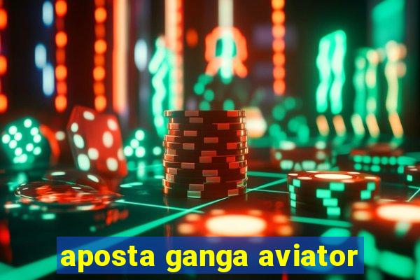 aposta ganga aviator