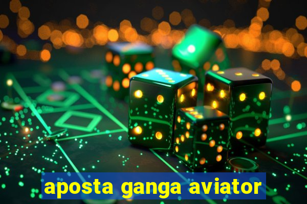 aposta ganga aviator